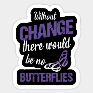 Without change there would be no butterflies Sticker